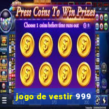 jogo de vestir 999